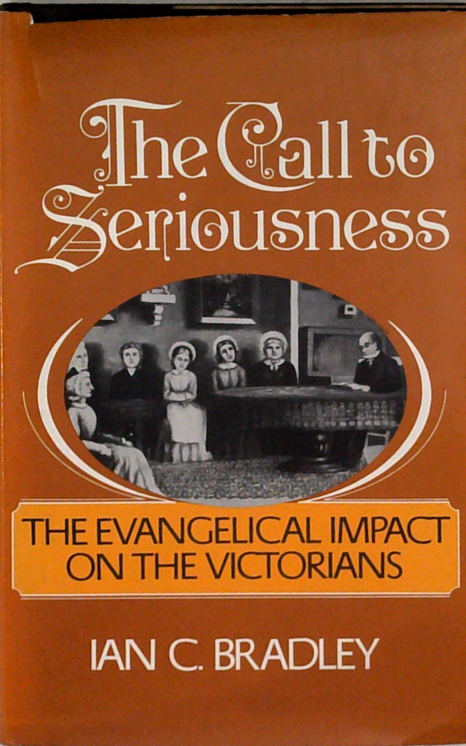 The Call To Seriousness: The Evangelical Impact On The Victorians