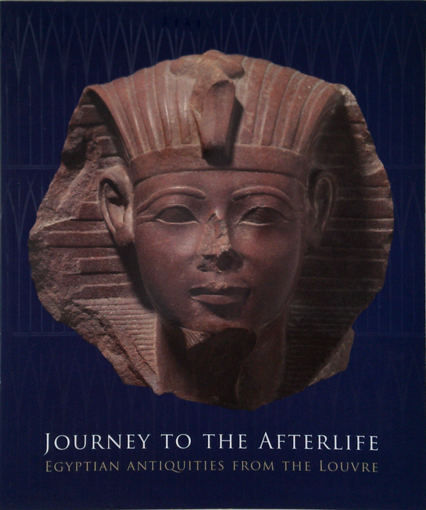 Journey To The Afterlife: Egyptian Antiquities From The Louvre