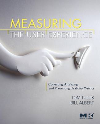 Measuring the User Experience: Collecting, Analyzing, and Presenting