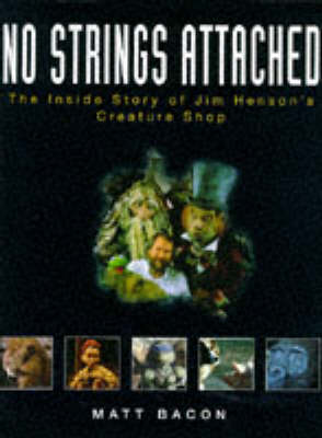 No Strings Attached: Inside Story of Jim Henson's Creature Shop
