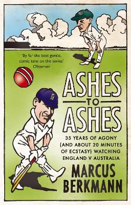 Ashes To Ashes: 35 Years of Humiliation (And About 20 Minutes of Ecstasy) Watching England v Australia