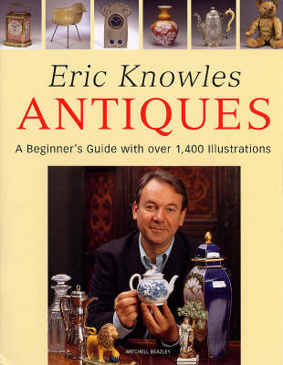 Eric Knowles Antiques: A Beginner's Guide with Over 1, 400