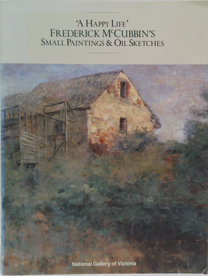 ‘A Happy Life’: Frederick Mccubbin’S Small Paintings & Oil Sketches