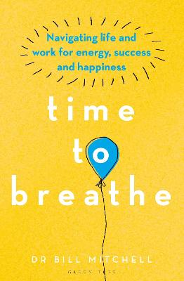 Time to Breathe: Navigating Life and Work for Energy, Success and