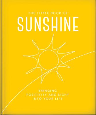 The Little Book of Sunshine: Little rays of light to brighten your day