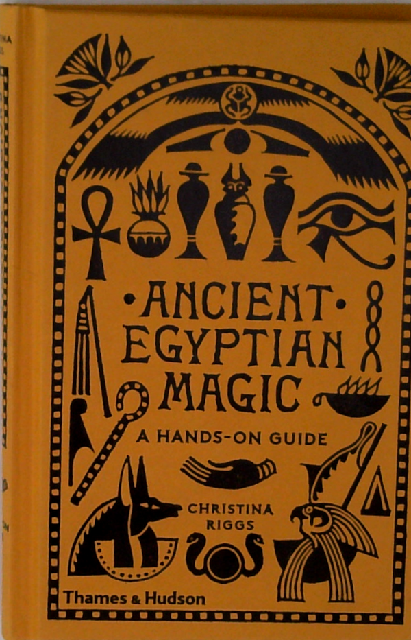 Ancient Egyptian Magic: A Hands-On Guide