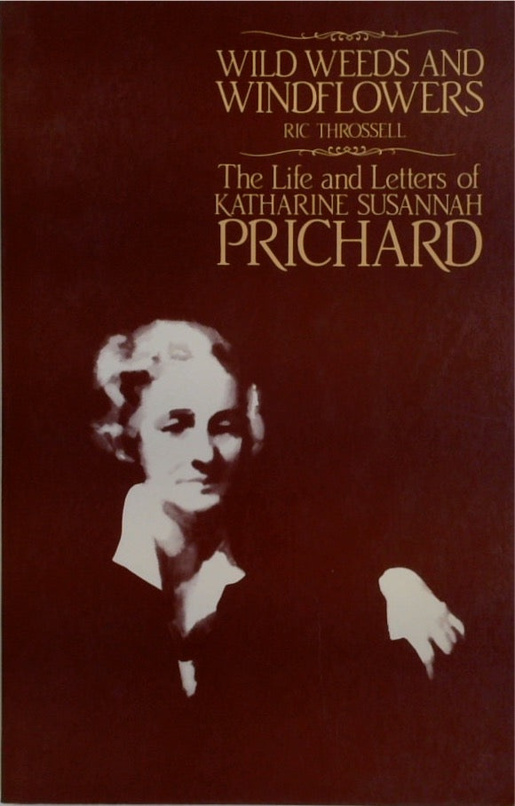 Wild Weeds And Windflowers: The Life and Letters of Katharine Susannah Prichard