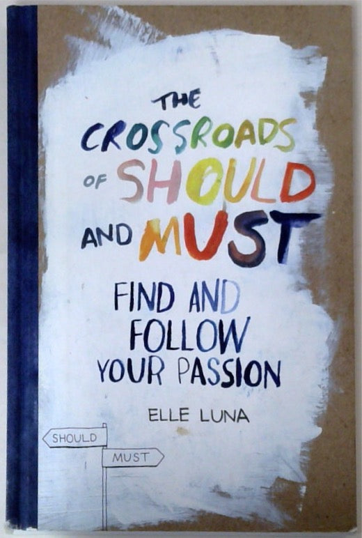 The Crossroads of Should and Must: Find and Follow Your Passion