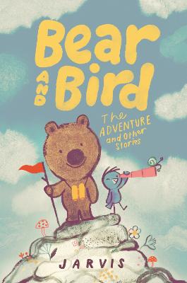 Bear and Bird: The Adventure and Other Stories: Book 3 in the