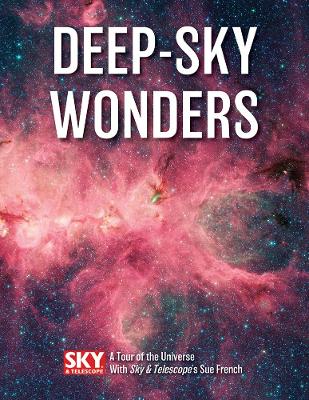 Deep-Sky Wonders: A Tour of the Universe with Sky and Telescope's Sue