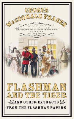Flashman and the Tiger: And Other Extracts from the Flashman Papers