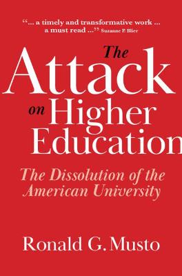 The Attack on Higher Education: The Dissolution of the American