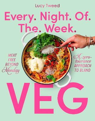 Every Night of the Week Veg: Meat-free beyond Monday; a zero-tolerance