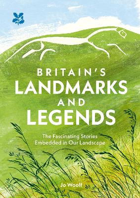 Britain's Landmarks and Legends: The Fascinating Stories Embedded in our Landscape (National Trust)