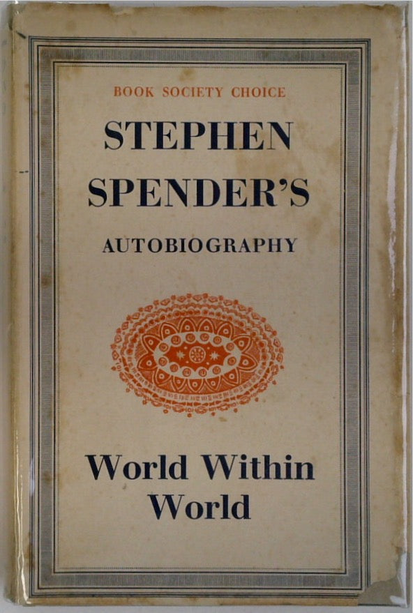 World Within World: Stephen Spender's Autobiography