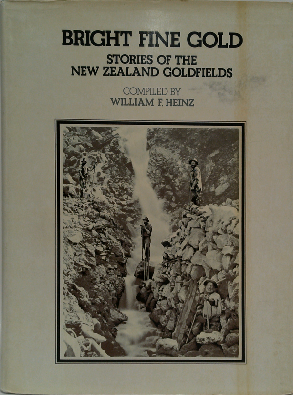 Bright Fine Gold: Stories Of The New Zealand Goldfields