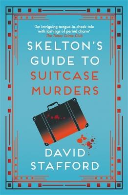 Skelton's Guide to Suitcase Murders: The sharp-witted historical