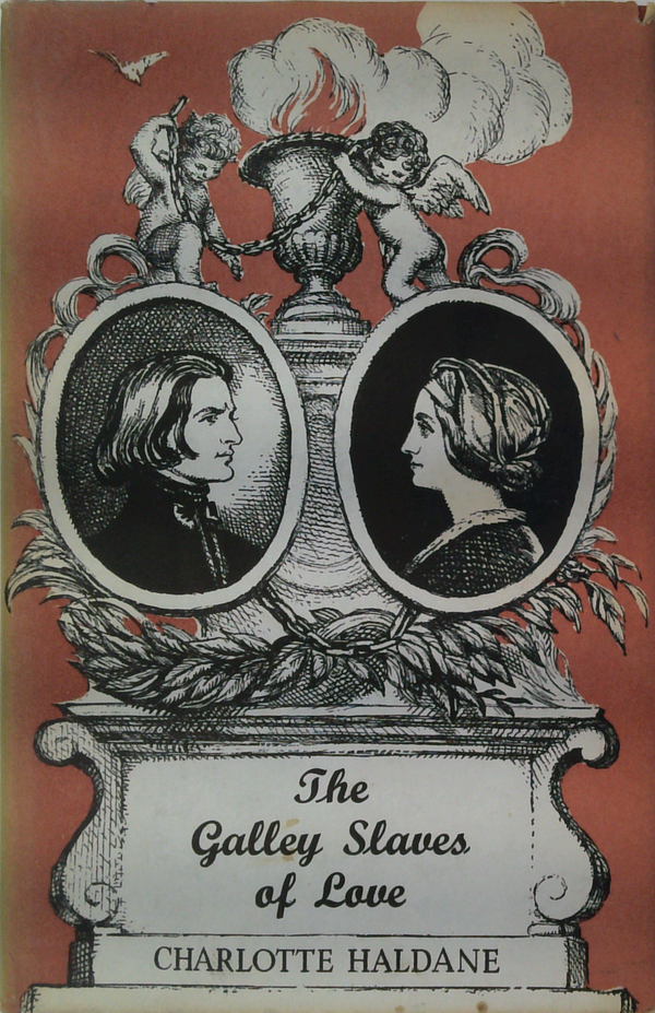 The Galley Slaves of Love: The Story of Marie d'Agoult and Franz Liszt