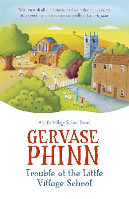Trouble at the Little Village School: Book 2 in the life-affirming