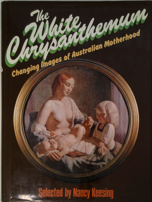 The White Chrysanthemum: Changing Images Of Australian Motherhood