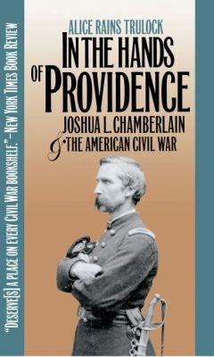 In the Hands of Providence: Joshua L. Chamberlain and the American
