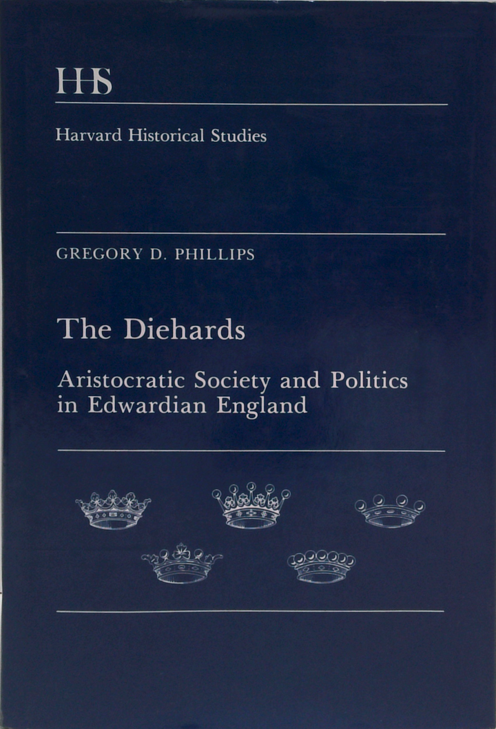The Diehards: Aristocratic Society And Politics In Edwardian England