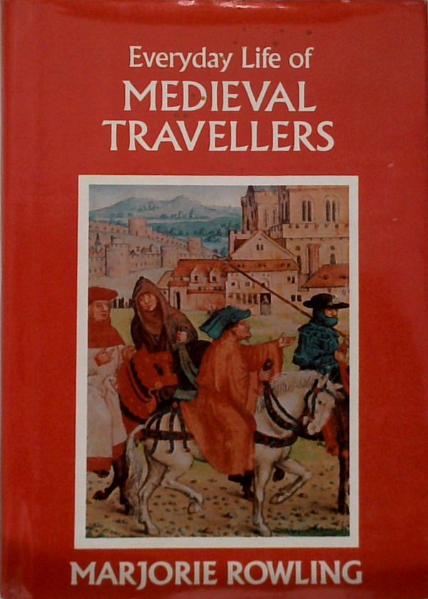Everyday Life Of Medieval Travellers