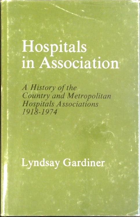 Hospitals in Association. A History of the Country and Metropolitan Hospitals Associations 1918-1974