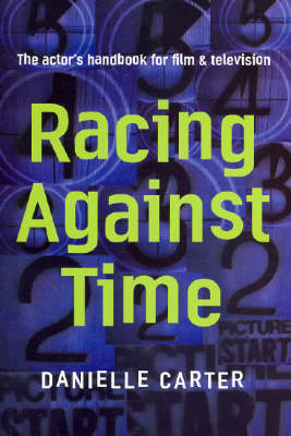 Racing Against Time: The Actor's Handbook for Working in Film and