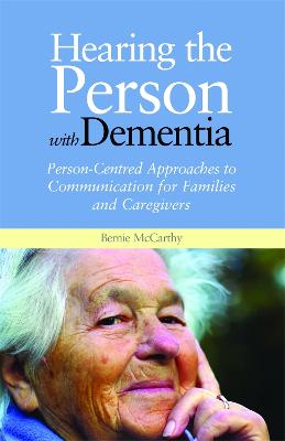 Hearing the Person with Dementia: Person-Centred Approaches to