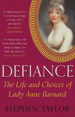 Defiance: The Life and Choices of Lady Anne Barnard