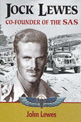 Jock Lewes: the Biography of Jock Lewes, Co-founder of the Sas