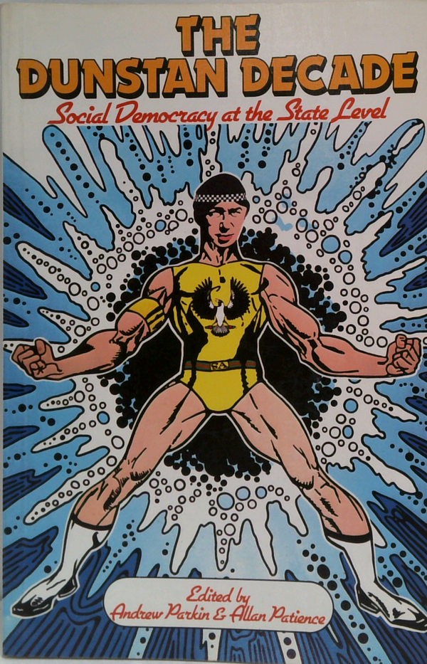 The Dunstan Decade: Social Democracy At The State Level