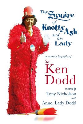 The Squire of Knotty Ash and his Lady: An intimate biography of Sir