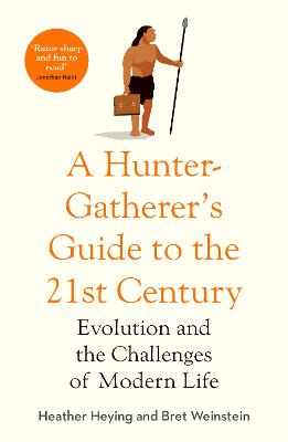 A Hunter-Gatherer's Guide to the 21st Century: Evolution and the