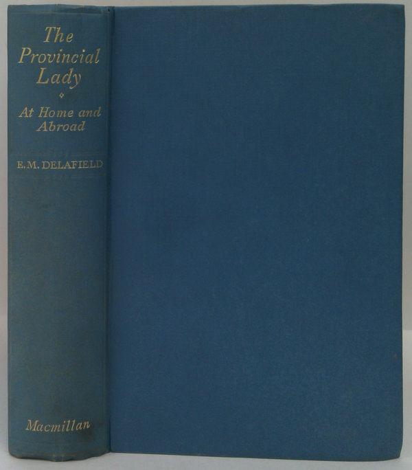The Provincial Lady At Home And Abroad: Containing Diary Of A Provincial Lady, The Provincial Lady Goes Further, The Provincial Lady In America