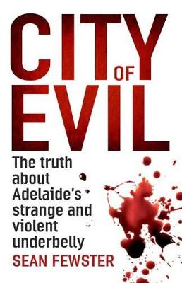 City of Evil: The shocking real story of Adelaide's strange and