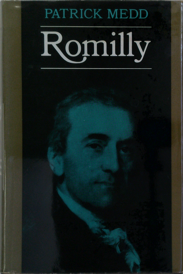 Romilly: A Life Of Sir Samuel Romilly, Lawyer And Reformer