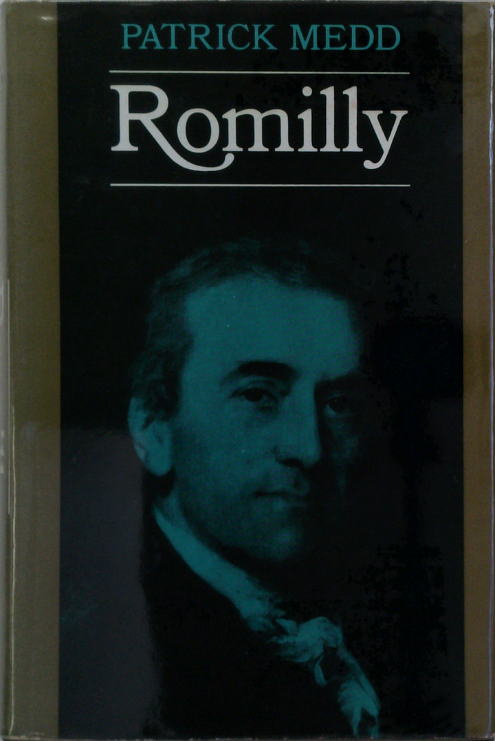 Romilly: A Life Of Sir Samuel Romilly, Lawyer And Reformer