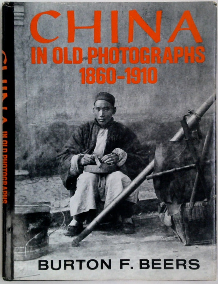 China in Old Photographs: 1860-1910