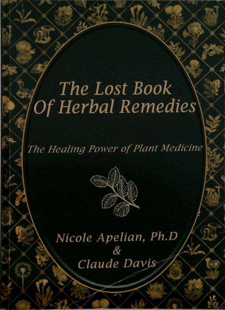 The Lost Book Of Herbal Remedies: The Healing Power Of Plant Medicine