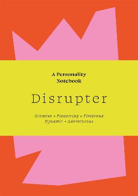 Disrupter: A Personality Notebook