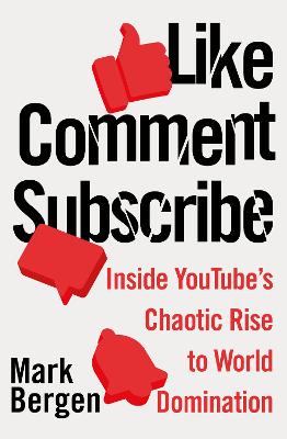 Like, Comment, Subscribe: Inside YouTube's Chaotic Rise to World