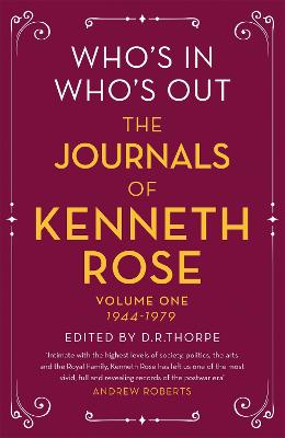 Who's In, Who's Out: The Journals of Kenneth Rose: Volume One 1944-1979