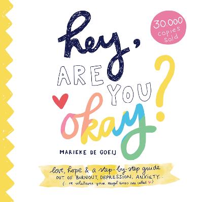 Hey, Are You Okay?: Love, Hope & a Step-by-step Guide Out of Burnout, Depression, Anxiety