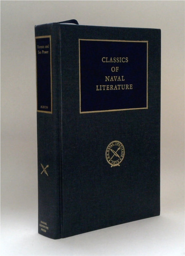 Forests and Sea Power: The Timber Problem of the Royal Navy, 1652-1862 (CLASSICS OF NAVAL LITERATURE)