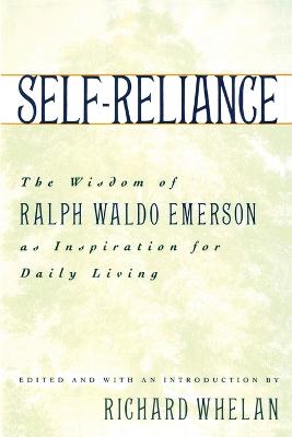 Self-Reliance: The Wisdom of Ralph Waldo Emerson as Inspiration for