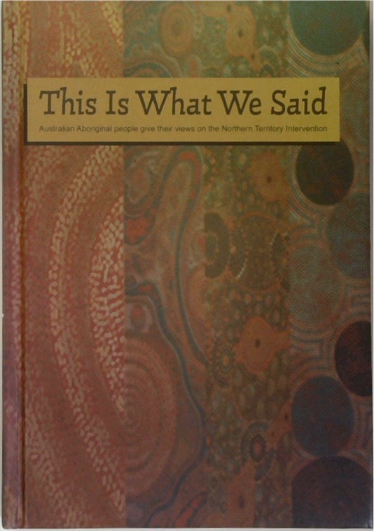 This Is What We Said: Australian Aboriginal People Give Their Views on the Northern Territory Intervention