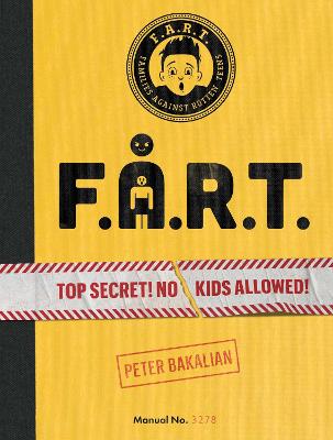 F.A.R.T.: Top Secret! No Kids Allowed!: Volume 1