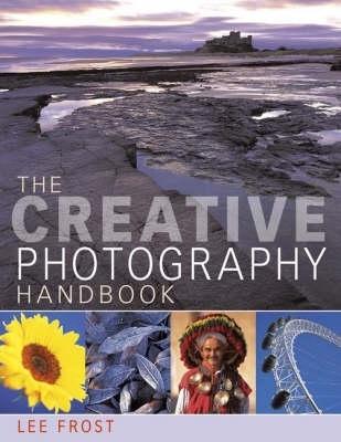 The Creative Photography Handbook: A Sourcebook of Over 70 Techniques